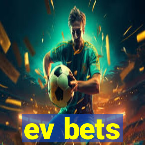 ev bets